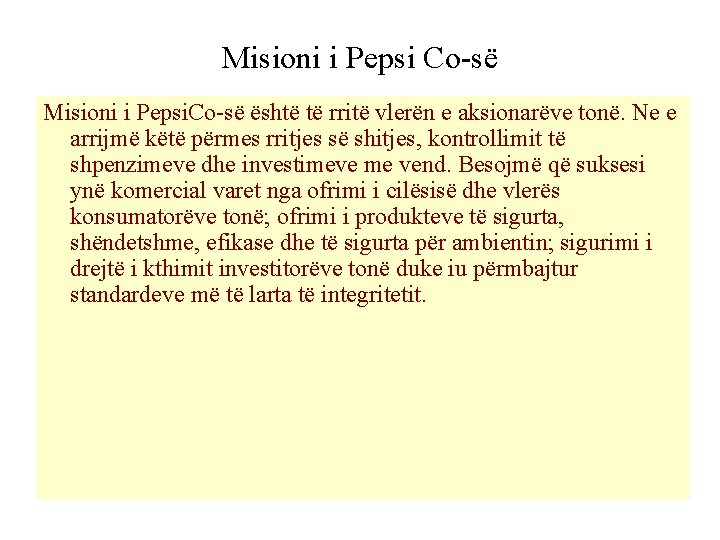 Misioni i Pepsi Co-së Misioni i Pepsi. Co-së është të rritë vlerën e aksionarëve