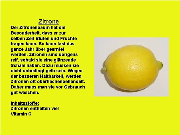 Zitrone Der Zitronenbaum hat die Besonderheit, dass er zur selben Zeit Blüten und Früchte