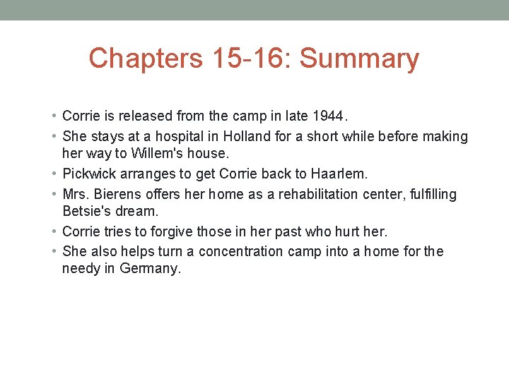 Chapters 15 -16: Summary • Corrie is released from the camp in late 1944.