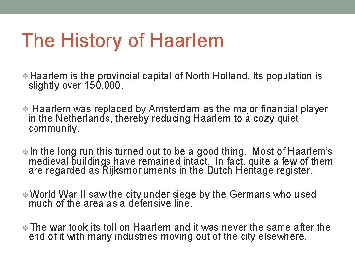 The History of Haarlem ❖Haarlem is the provincial capital of North Holland. Its population