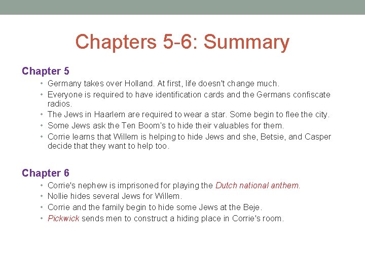 Chapters 5 -6: Summary Chapter 5 • Germany takes over Holland. At first, life