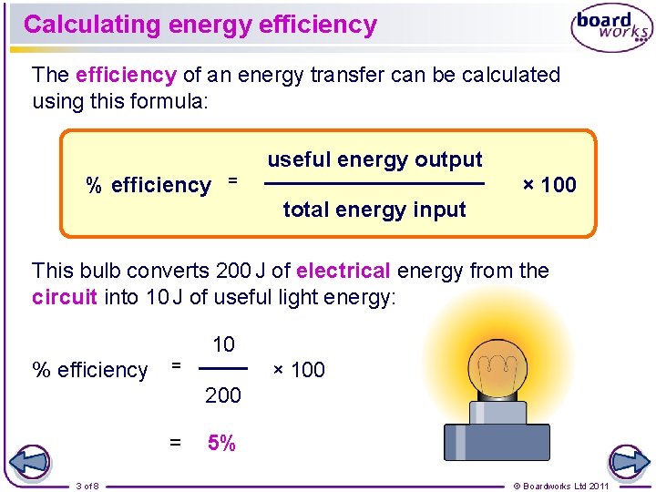 Calculating energy efficiency The efficiency of an energy transfer can be calculated using this