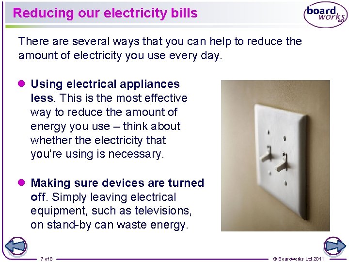 Reducing our electricity bills There are several ways that you can help to reduce