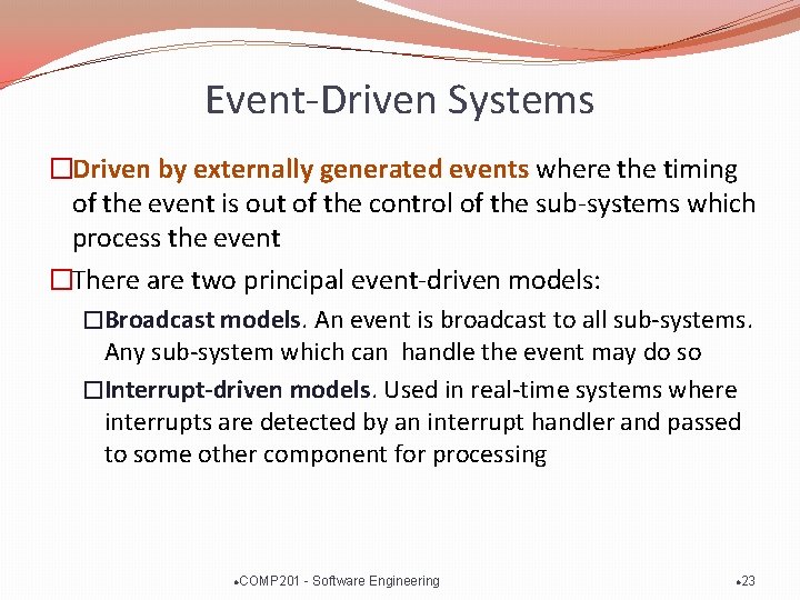 Event-Driven Systems �Driven by externally generated events where the timing of the event is