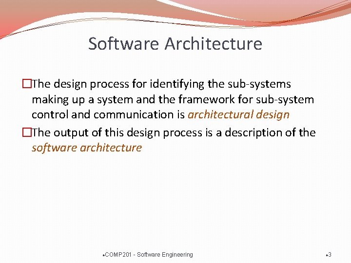 Software Architecture �The design process for identifying the sub-systems making up a system and