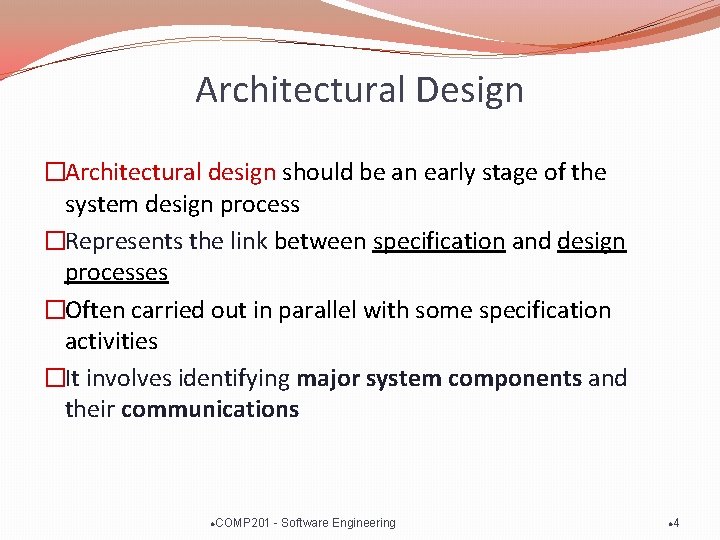 Architectural Design �Architectural design should be an early stage of the system design process