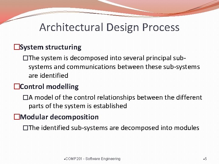 Architectural Design Process �System structuring �The system is decomposed into several principal subsystems and