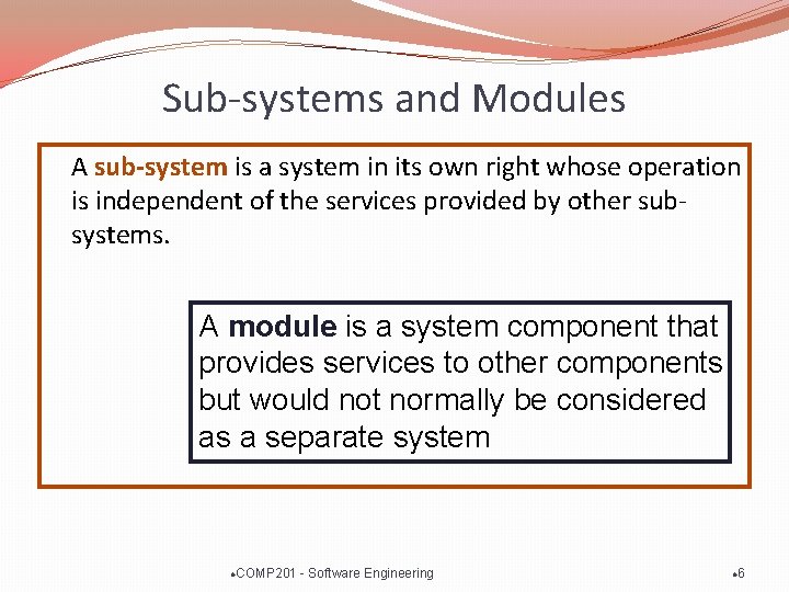 Sub-systems and Modules A sub-system is a system in its own right whose operation