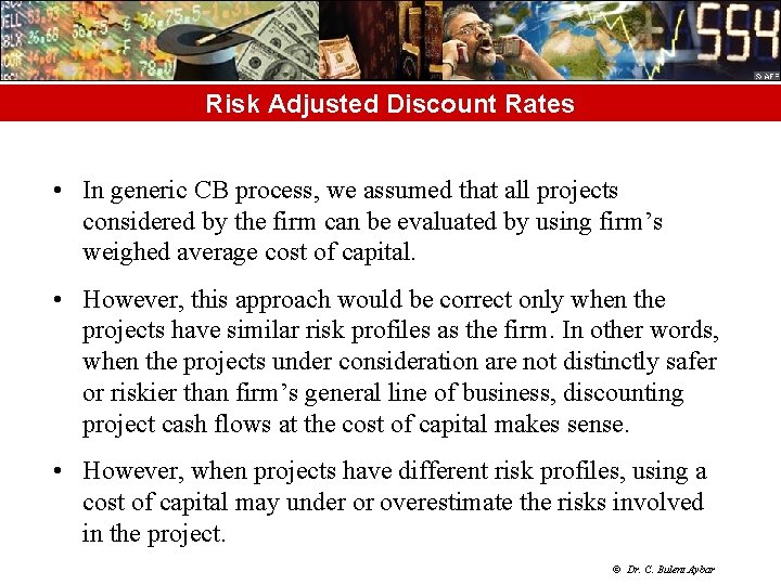 Risk Adjusted Discount Rates • In generic CB process, we assumed that all projects