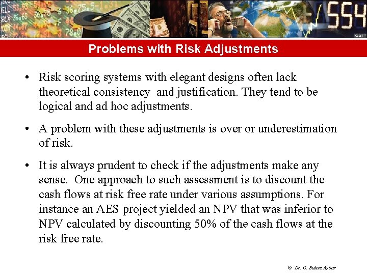 Problems with Risk Adjustments • Risk scoring systems with elegant designs often lack theoretical