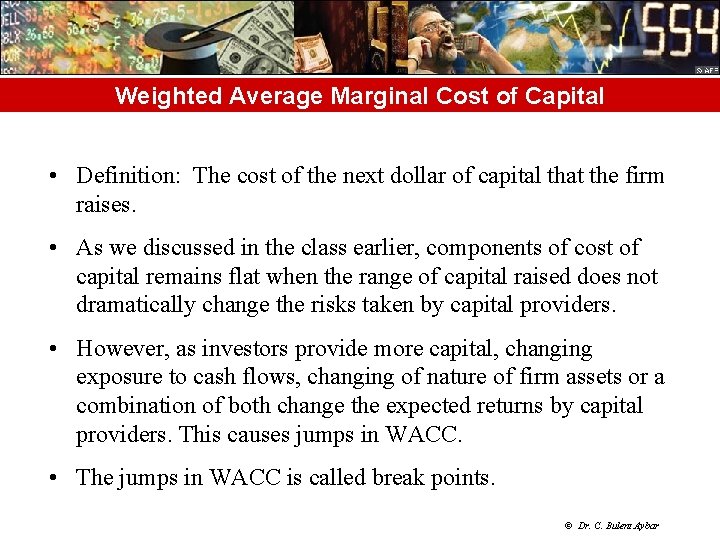 Weighted Average Marginal Cost of Capital • Definition: The cost of the next dollar