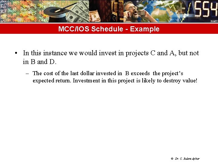 MCC/IOS Schedule - Example • In this instance we would invest in projects C