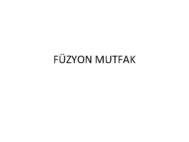 FÜZYON MUTFAK 