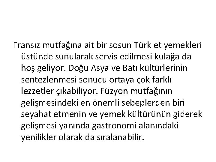 Fransız mutfağına ait bir sosun Türk et yemekleri üstünde sunularak servis edilmesi kulağa da