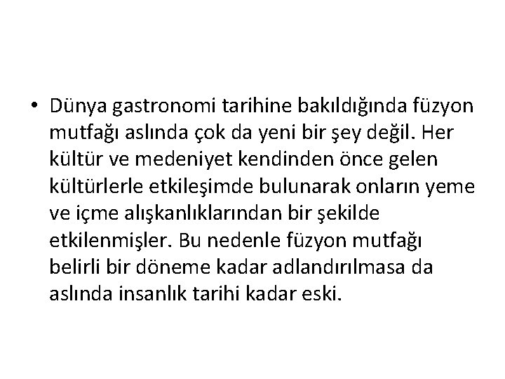  • Dünya gastronomi tarihine bakıldığında füzyon mutfağı aslında çok da yeni bir şey