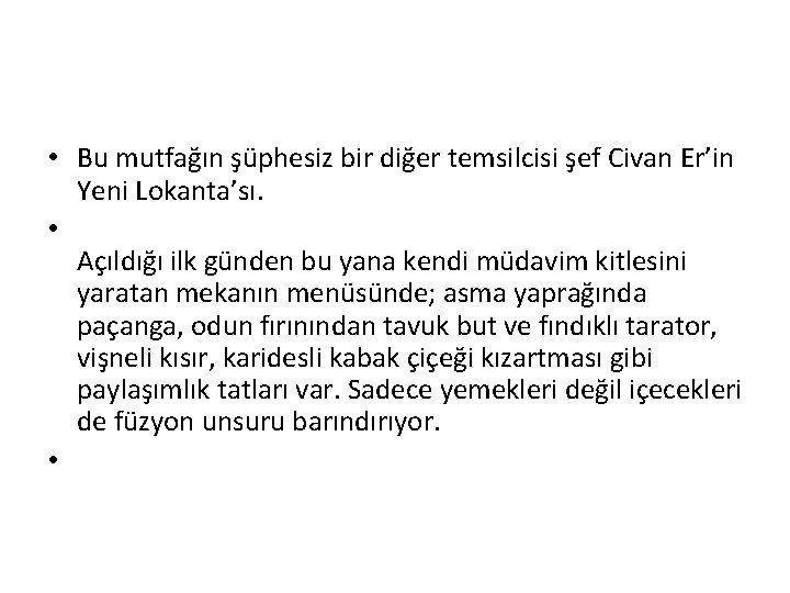  • Bu mutfağın şüphesiz bir diğer temsilcisi şef Civan Er’in Yeni Lokanta’sı. •