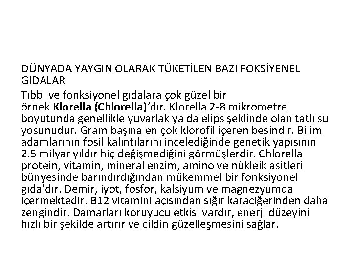 DÜNYADA YAYGIN OLARAK TÜKETİLEN BAZI FOKSİYENEL GIDALAR Tıbbi ve fonksiyonel gıdalara çok güzel bir