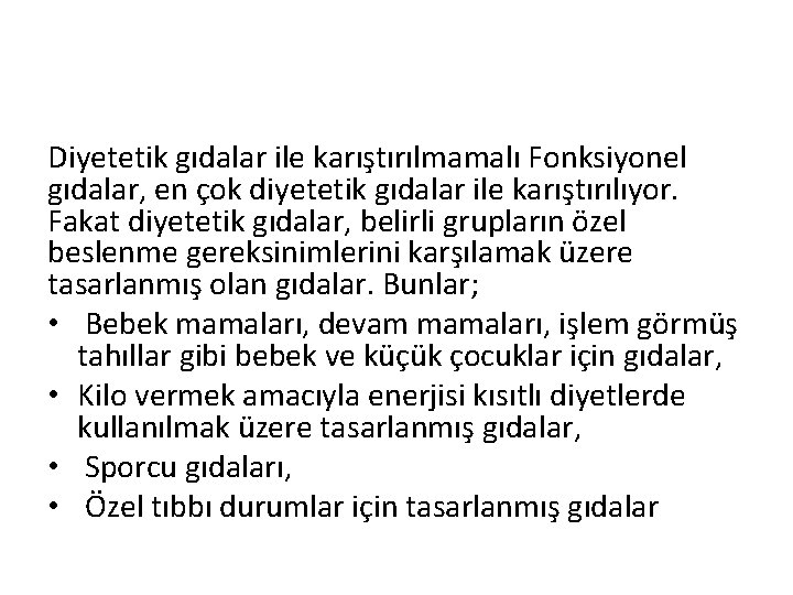 Diyetetik gıdalar ile karıştırılmamalı Fonksiyonel gıdalar, en çok diyetetik gıdalar ile karıştırılıyor. Fakat diyetetik