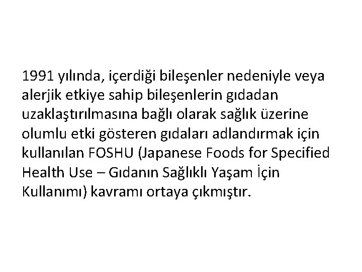 1991 yılında, içerdiği bileşenler nedeniyle veya alerjik etkiye sahip bileşenlerin gıdadan uzaklaştırılmasına bağlı olarak