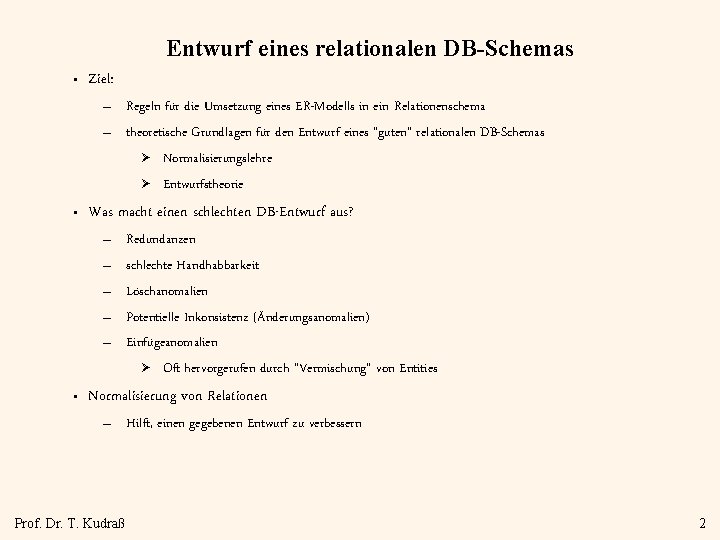 Entwurf eines relationalen DB-Schemas • Ziel: – Regeln für die Umsetzung eines ER-Modells in