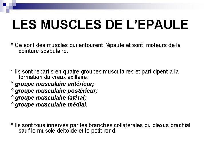 LES MUSCLES DE L’EPAULE * Ce sont des muscles qui entourent l’épaule et sont
