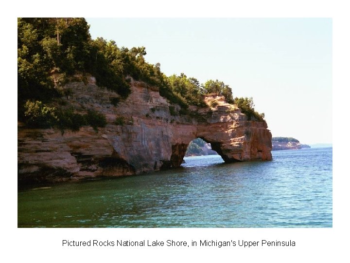 Pictured Rocks National Lake Shore, in Michigan's Upper Peninsula 