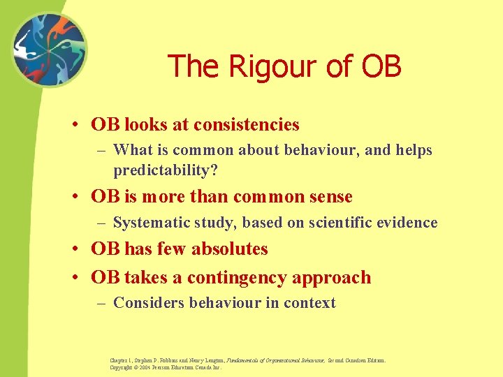 The Rigour of OB • OB looks at consistencies – What is common about