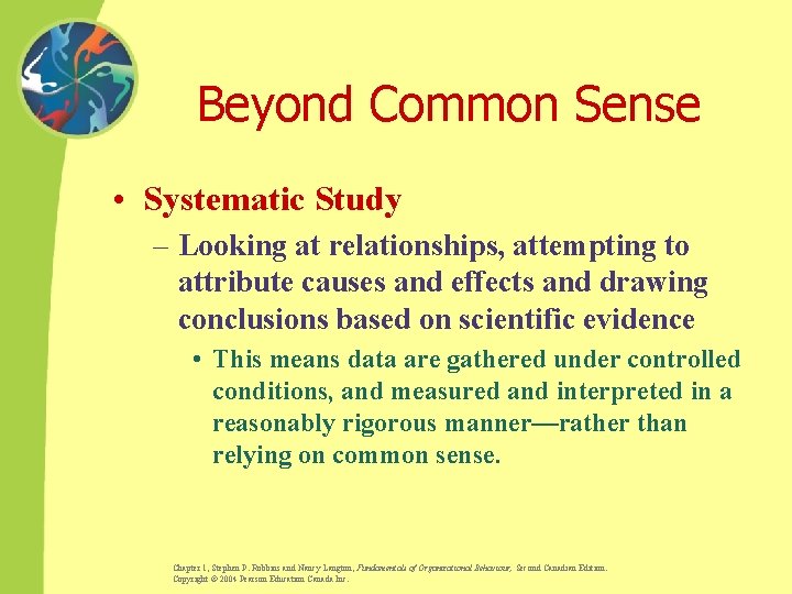 Beyond Common Sense • Systematic Study – Looking at relationships, attempting to attribute causes