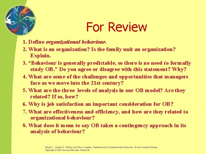For Review 1. Define organizational behaviour. 2. What is an organization? Is the family