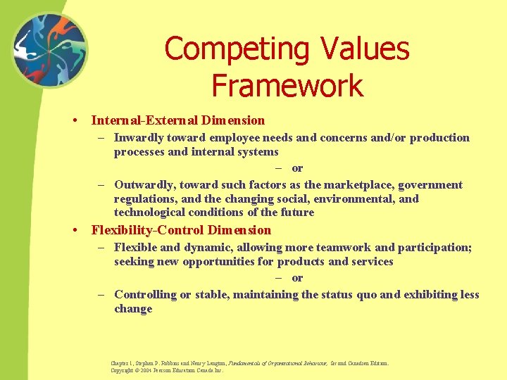Competing Values Framework • Internal-External Dimension – Inwardly toward employee needs and concerns and/or