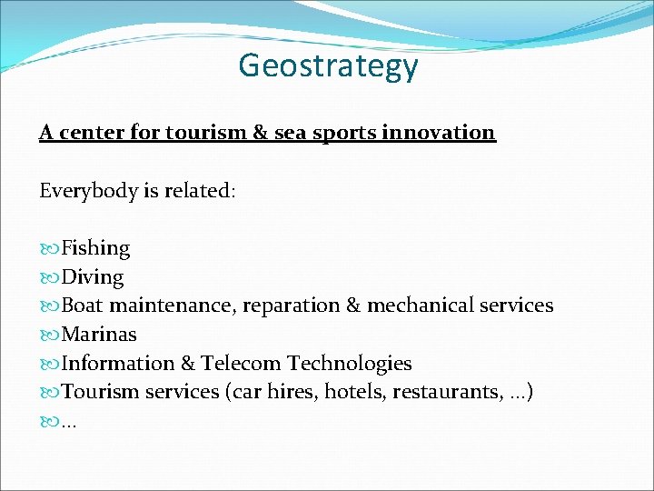 Geostrategy A center for tourism & sea sports innovation Everybody is related: Fishing Diving