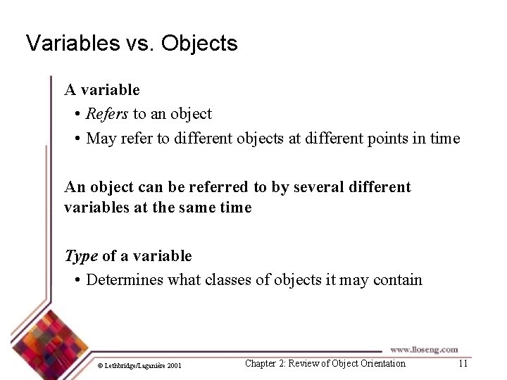 Variables vs. Objects A variable • Refers to an object • May refer to