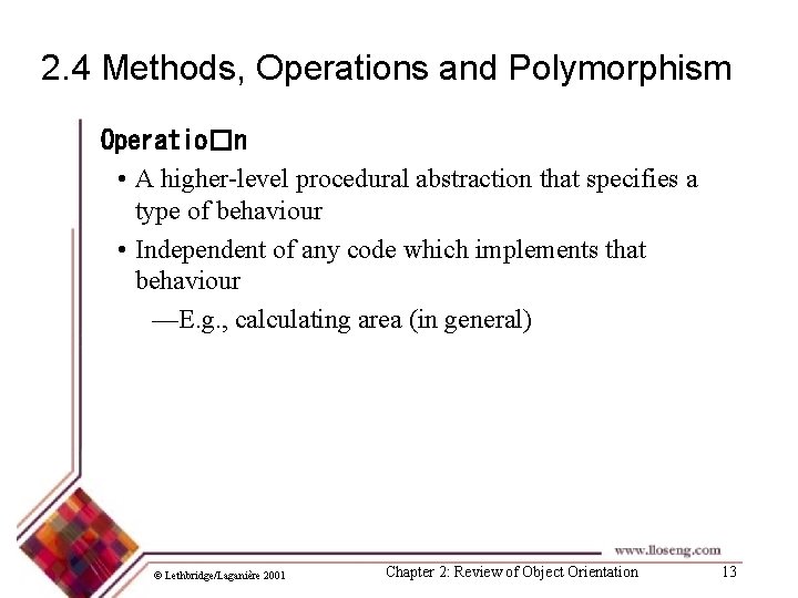 2. 4 Methods, Operations and Polymorphism Operatio�n • A higher-level procedural abstraction that specifies