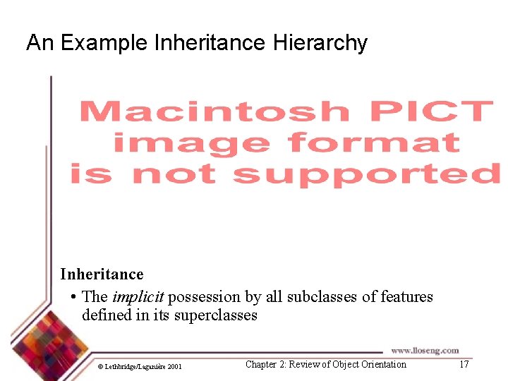 An Example Inheritance Hierarchy Inheritance • The implicit possession by all subclasses of features