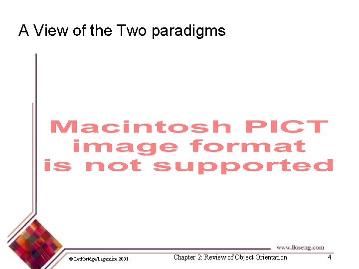 A View of the Two paradigms © Lethbridge/Laganière 2001 Chapter 2: Review of Object