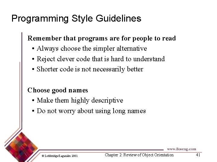 Programming Style Guidelines Remember that programs are for people to read • Always choose