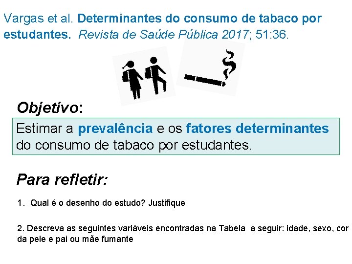 Vargas et al. Determinantes do consumo de tabaco por estudantes. Revista de Saúde Pública
