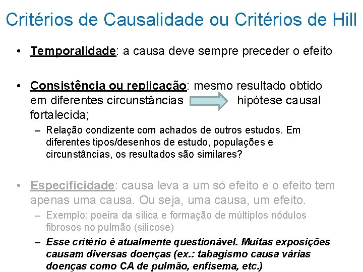 Critérios de Causalidade ou Critérios de Hill • Temporalidade: a causa deve sempre preceder