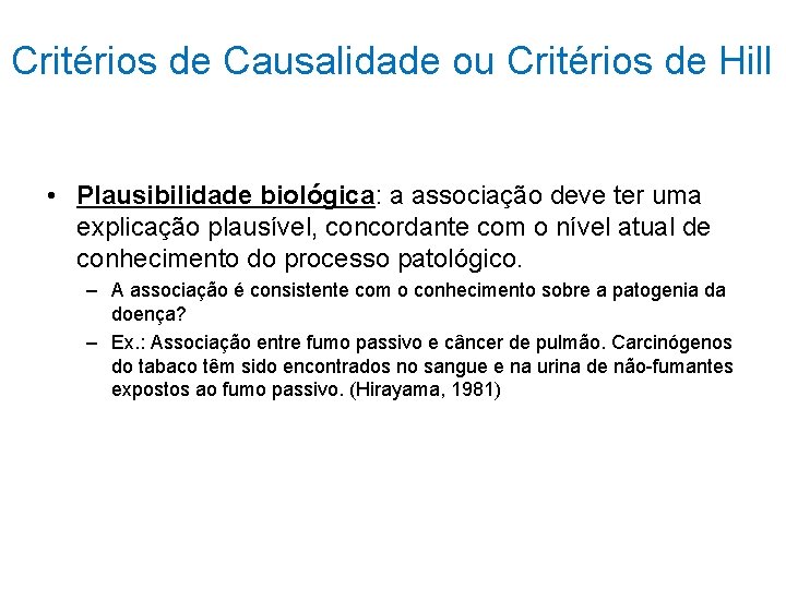 Critérios de Causalidade ou Critérios de Hill • Plausibilidade biológica: a associação deve ter