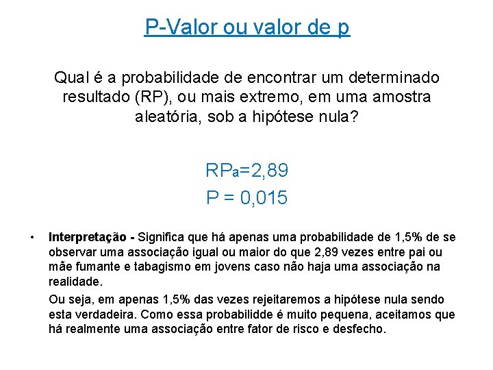 P-Valor ou valor de p Qual é a probabilidade de encontrar um determinado resultado