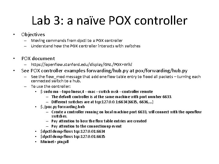 Lab 3: a naïve POX controller • Objectives – Moving commands from dpctl to