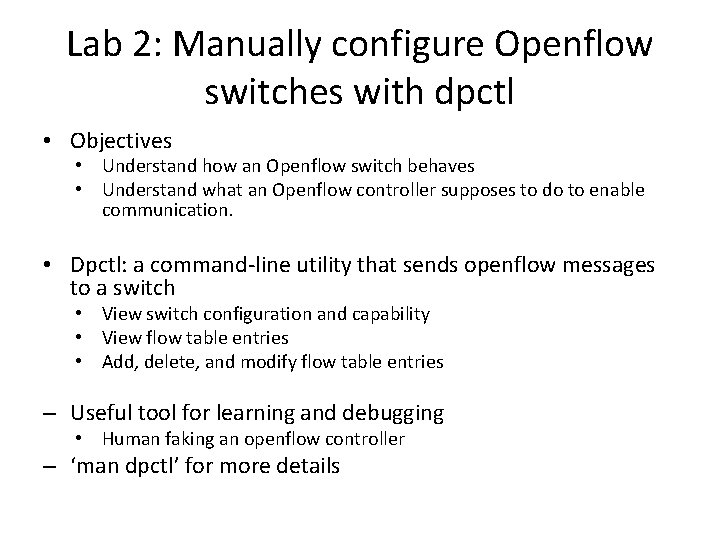 Lab 2: Manually configure Openflow switches with dpctl • Objectives • Understand how an