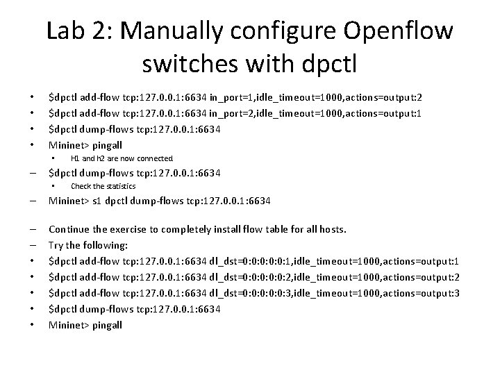 Lab 2: Manually configure Openflow switches with dpctl • • $dpctl add-flow tcp: 127.