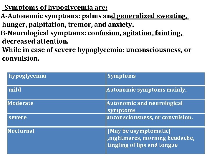 -Symptoms of hypoglycemia are: A-Autonomic symptoms: palms and generalized sweating, hunger, palpitation, tremor, and