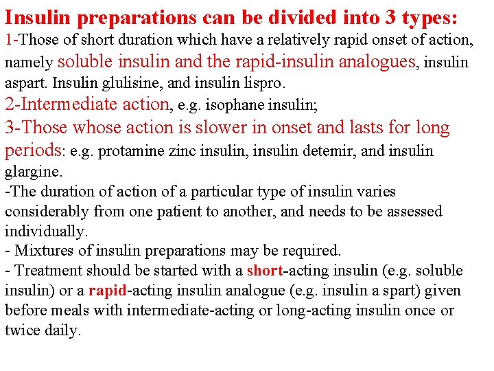 Insulin preparations can be divided into 3 types: 1 -Those of short duration which