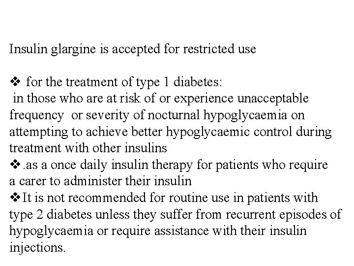 Insulin glargine is accepted for restricted use v for the treatment of type 1