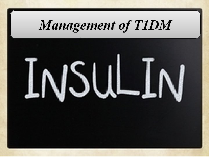 Management of T 1 DM 