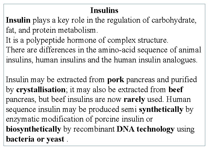 Insulins Insulin plays a key role in the regulation of carbohydrate, fat, and protein