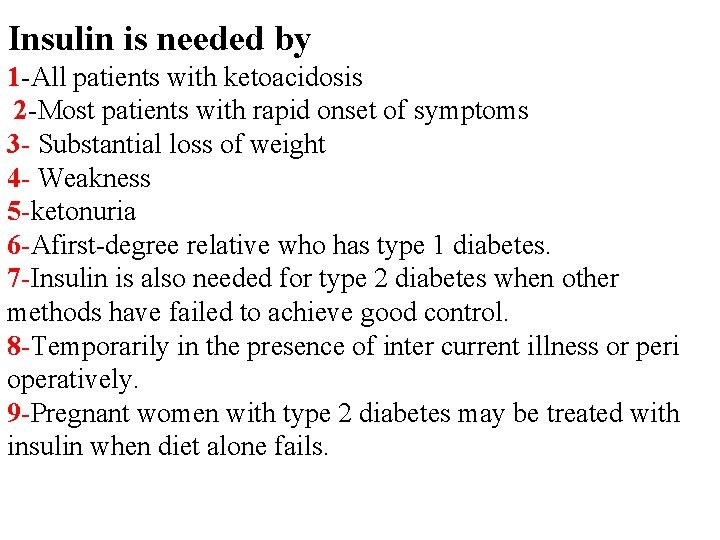 Insulin is needed by 1 -All patients with ketoacidosis 2 -Most patients with rapid