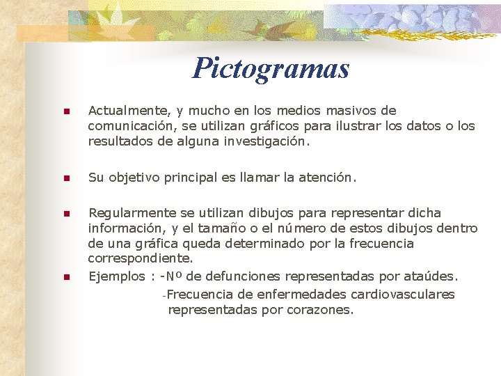 Pictogramas n Actualmente, y mucho en los medios masivos de comunicación, se utilizan gráficos